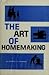 The Art of Homemaking