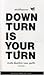 DOWN TURN IS YOUR TURN : พล...