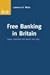 Free Banking in Britain by Lawrence H. White