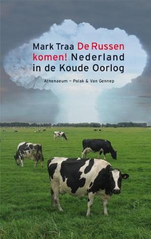 De Russen Komen! Nederland in de Koude Oorlog