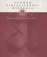 Suomen kirjallisuushistoria 1: Hurskaista lauluista ilostelevaan romaaniin Suomen kirjallisuushistoria 1: Hurskaista lauluista ilostelevaan romaaniin