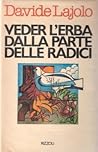 Vedere l'erba dalla parte delle radici