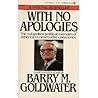 With No Apologies: The personal and political memoirs of United States Senator Barry M. Goldwater