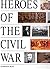 Heroes of The Civil War