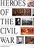 Heroes of The Civil War by Harrison Hunt