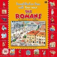 A Lift The Flap Book - Travel Back in Time: The Romans (Buku Berjendela - Terbang ke Masa Lalu bersama Tony Wolf: Roma)