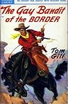 The Gay Bandit of the Border by Tom Gill