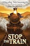 Stop the Train by Geraldine McCaughrean