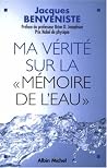 Ma vérité sur la «mémoire de l'eau» Ma vérité sur la «mémoire de l'eau»