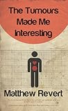 The Tumours Made Me Interesting The Tumours Made Me Interesting