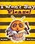 I Won't Say Please!