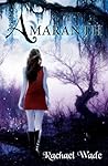 Amaranth by Rachael Wade