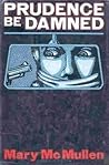 Prudence Be Damned