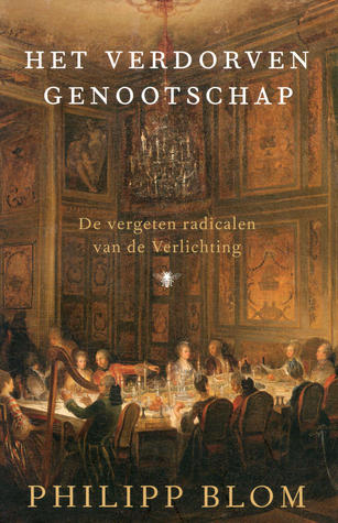 Het verdorven genootschap: de vergeten radicalen van de Verlichting