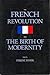 The French Revolution and the Birth of Modernity by Ferenc Fehér