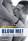 Blow Me!: The Complete Guide