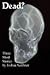 Dead? Three Short Stories by Joshua Scribner