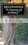 Beginnings: A Season of Archery