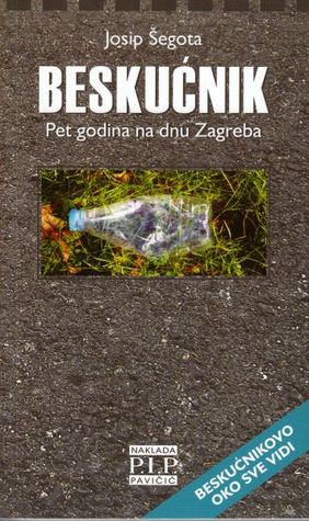 Beskućnik : pet godina na dnu Zagreba (Paperback)