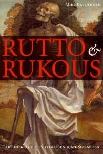 Rutto & rukous : tartuntataudit esiteollisen ajan Suomessa (Paperback)