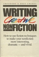 Writing Creative Nonfiction: How to Use Fiction Techniques to Make Your Nonfiction More Interesting, Dramatic-And Vivid
