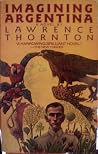 Imagining Argentina by Lawrence Thornton Imagining Argentina by Lawrence Thornton