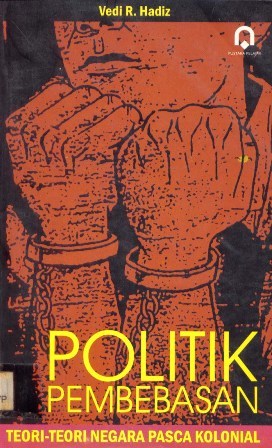 Politik Pembebasan: Teori-teori Negara Pasca Kolonial (Paperback)
