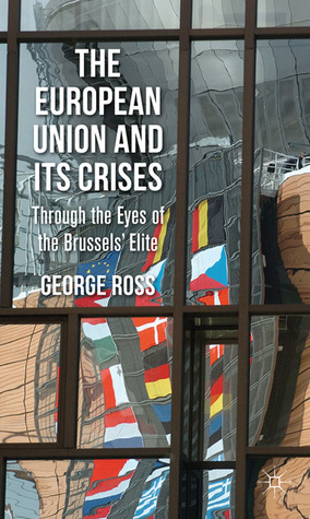 The European Union and its Crises: Through the Eyes of the Brussels' Elite (Hardcover)