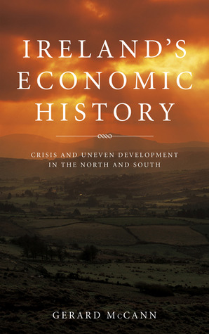Ireland's Economic History: Crisis and Development in the North and South (Paperback)