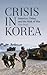 Crisis in Korea: America, C...