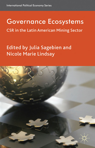 Governance Ecosystems: CSR in the Latin American Mining Sector (International Political Economy Series)