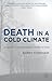 Death in a Cold Climate: A ...