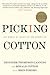 Picking Cotton by Jennifer Thompson-Cannino