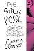 The Bitch Posse by Martha O'Connor The Bitch Posse by Martha O'Connor