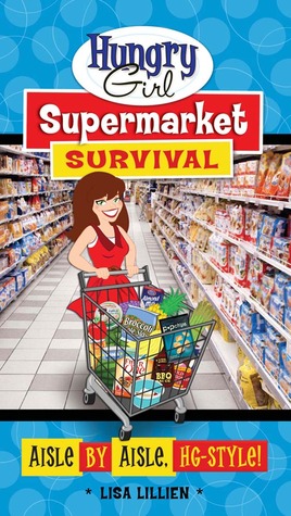 Hungry Girl Supermarket Survival: Aisle by Aisle, HG-Style! (Kindle Edition)