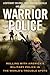 Warrior Police: Rolling wit...