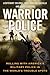 Warrior Police: Rolling with America's Military Police in the World's Trouble Spots