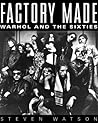 Factory Made: Warhol and the Sixties Factory Made: Warhol and the Sixties