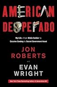 American Desperado: My Life--From Mafia Soldier to Cocaine Cowboy to Secret Government Asset