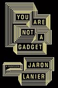You Are Not a Gadget