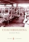 Coachbuilding: The Hand-crafted Car Body (Shire Library) Coachbuilding: The Hand-crafted Car Body (Shire Library)