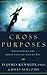 Cross Purposes: Discovering the Great Love of God for You
