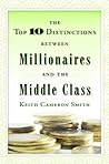 The Top 10 Distinctions Between Millionaires and the Middle C... by Keith Cameron Smith