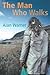 The Man Who Walks by Alan Warner