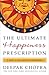 The Ultimate Happiness Prescription by Deepak Chopra The Ultimate Happiness Prescription by Deepak Chopra