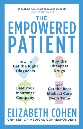 The Empowered Patient: How to Get the Right Diagnosis, Buy the Cheapest Drugs, Beat Your Insurance Company, and Get the Best Medical Care Every Time (Paperback)