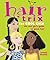 Hair Trix for Cool Chix by Leanne Warrick