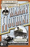 The Life and Many Deaths of Harry Houdini The Life and Many Deaths of Harry Houdini