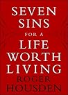 Seven Sins for a Life Worth Living by Roger Housden