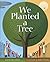 We Planted a Tree